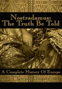 Nostradamus: the Truth Be Told — 
