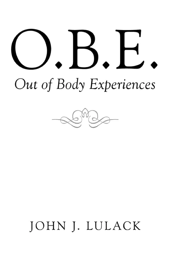 O.B.E. Out of Body Experiences