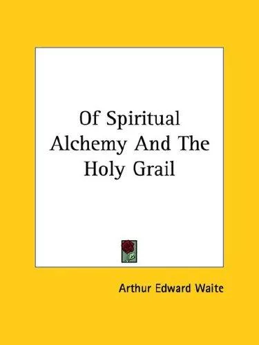 Of Spiritual Alchemy And The Holy Grail