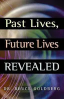 Past Lives, Future Lives Revealed — 