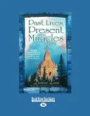 Past Lives, Present Miracles — 