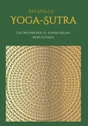 Patanjalis Yoga-Sutra: Ein Wegweiser zu einem neuen Bewusstsein — 