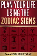 Plan Your Life Using the Zodiac Signs — 