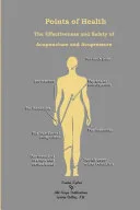 Points of Health The Effectiveness and Safety of Acupuncture and Acupressure — 