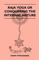 Raja Yoga or Conquering the Internal Nature — 