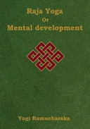 Raja Yoga Or Mental Development: A Series of Lessons in Raja Yoga (Large Print Edition) — 