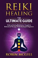 Reiki Healing the Ultimate Guide — 