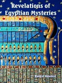Revelations of Egyptian Mysteries, History of the Creation, Wisdom of the Ancients — 