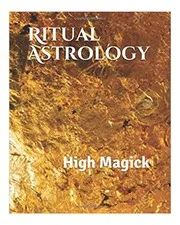 Ritual Astrology: High Magick