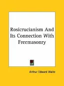 Rosicrucianism and Its Connection With Freemasonry — 