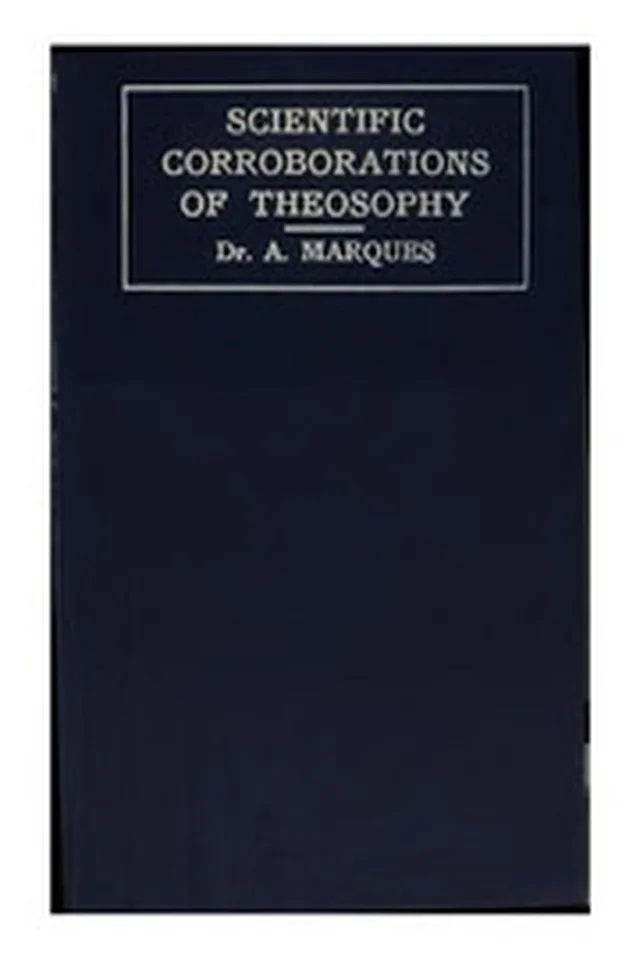 Scientific Corroborations of Theosophy: A Vindication of the Secret Doctrine by the Latest ...