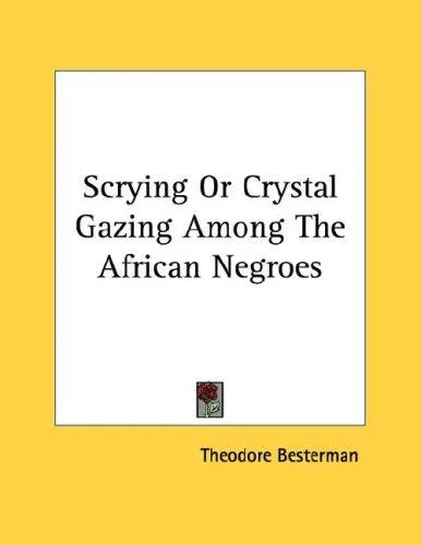 Scrying Or Crystal Gazing Among The African Negroes