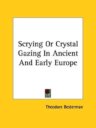 Scrying Or Crystal Gazing In Ancient And Early Europe