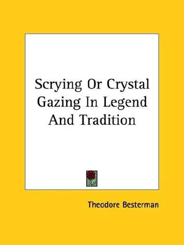 Scrying Or Crystal Gazing In Legend And Tradition