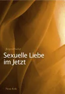 Sexuelle Liebe im Jetzt — 