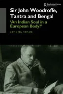 Sir John Woodroffe, Tantra and Bengal — 