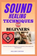 Sound Healing Techniques for Beginners — 