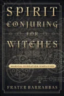 Spirit Conjuring for Witches — 