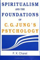Spiritualism and the Foundations of C. G. Jung's Psychology — 