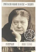 Spiritualism, Madame Blavatsky and Theosophy — 