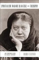 Spiritualism, Madame Blavatsky & Theosophy — 