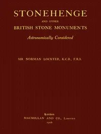 Stonehenge and Other British Stone Monuments Astronomically Considered