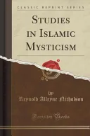 Studies in Islamic Mysticism (Classic Reprint) — 