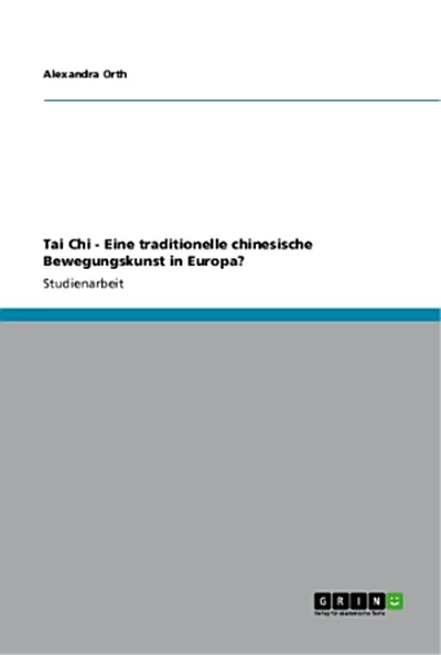 Tai Chi - Eine traditionelle chinesische Bewegungskunst in Europa? — 