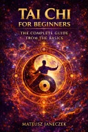 Tai Chi for Beginners – The Complete Guide from the Basics — 