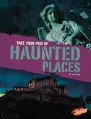 Take Your Pick of Haunted Places — 