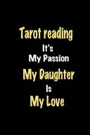 Tarot Reading It's My Passion My Daughter Is My Love Journal — 