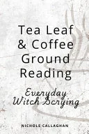 Tea Leaf & Coffee Ground Reading - Everyday Witch Scrying — 