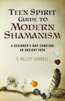 Teen Spirit Guide to Modern Shamanism — 
