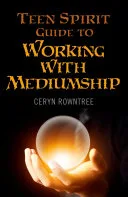 Teen Spirit Guide to Working with Mediumship — 