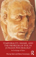 Temporality, Shame, and the Problem of Evil in Jungian Psychology — 