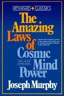 The Amazing Laws of Cosmic Mind Power — 
