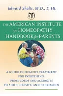 The American Institute of Homeopathy Handbook for Parents — 