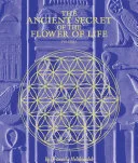 The Ancient Secret of the Flower of Life — 