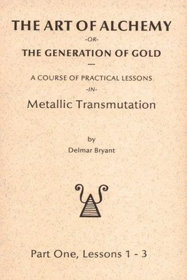 The Art of Alchemy, or the Generation of Gold Part One, Lessons    1-3