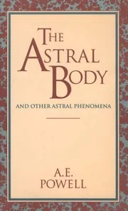 The Astral Body and other astral phenomena (1927)