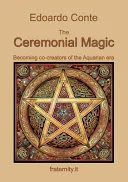 The Ceremonial Magic. Becoming Co-creators of the Aquarian Era — 