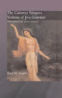 The Chaitanya Vaishnava Vedanta of Jiva Gosvami — 