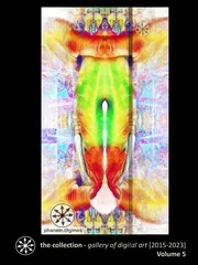 the collection - gallery of digital art [2015-2023] Volume 5