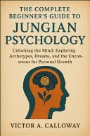 The Complete Beginner's Guide to Jungian Psychology — 
