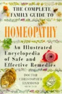 The Complete Family Guide to Homeopathy — 