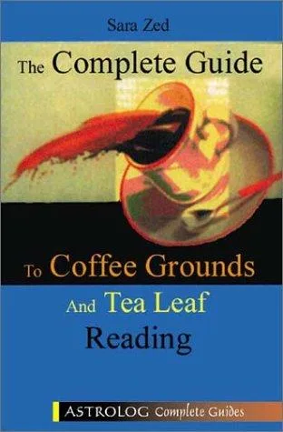 The Complete Guide to Coffee Grounds & Tea Leaf Reading