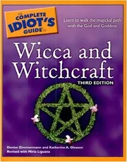 The Complete Guide To Wicca And Witchcraft