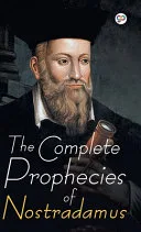 The Complete Prophecies of Nostradamus — 