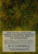 The Devils and Evil Spirits of BabyloniaThe Devils and Evil Spirits of Babylonia — 