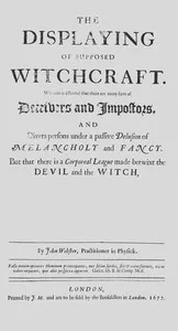 The displaying of supposed witchcraft : $b Wherein is affirmed that there are many sorts of deceivers and impostors, and divers persons under a passive delusion of melancholy and fancy. But that there is a corporeal league made betwixt the devil and the witch, or that he sucks on the witches body, has carnal copulation, or that witches are turned into cats, dogs, raise tempests, or the like, is utterly denied and disproved. Wherein also is handled, the existence of angels and spirits, the truth of apparitions, the nature of astral and sydereal spirits, the force of charms, and philters; with other abstruse matters